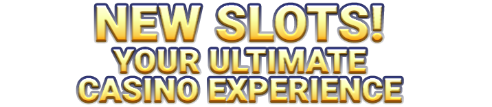 TNew slots. Your ultimate casino experience